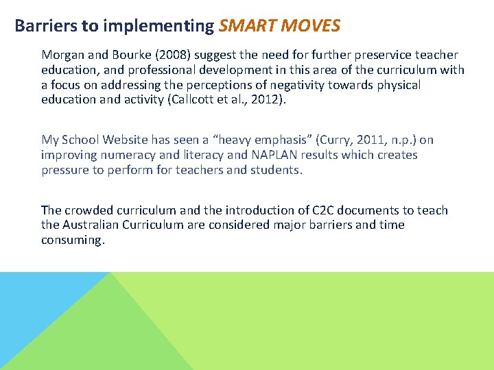 Barriers to implementing SMART MOVES Morgan and Bourke (2008) suggest the need for further