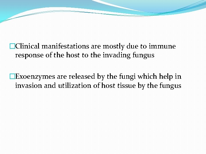 �Clinical manifestations are mostly due to immune response of the host to the invading