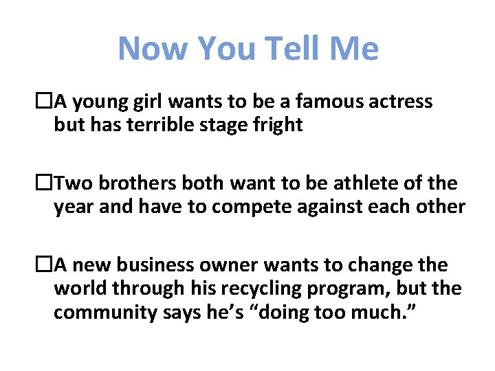 Now You Tell Me �A young girl wants to be a famous actress but