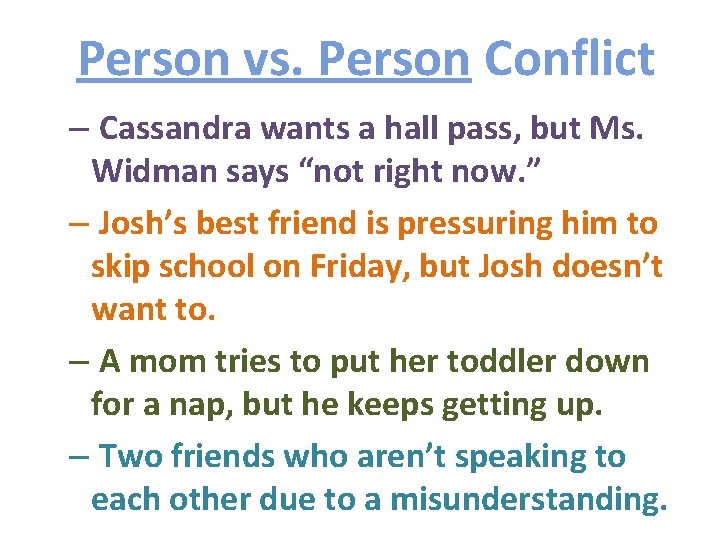 Person vs. Person Conflict – Cassandra wants a hall pass, but Ms. Widman says