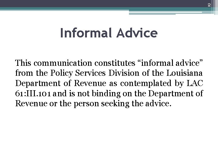 2 Informal Advice This communication constitutes “informal advice” from the Policy Services Division of