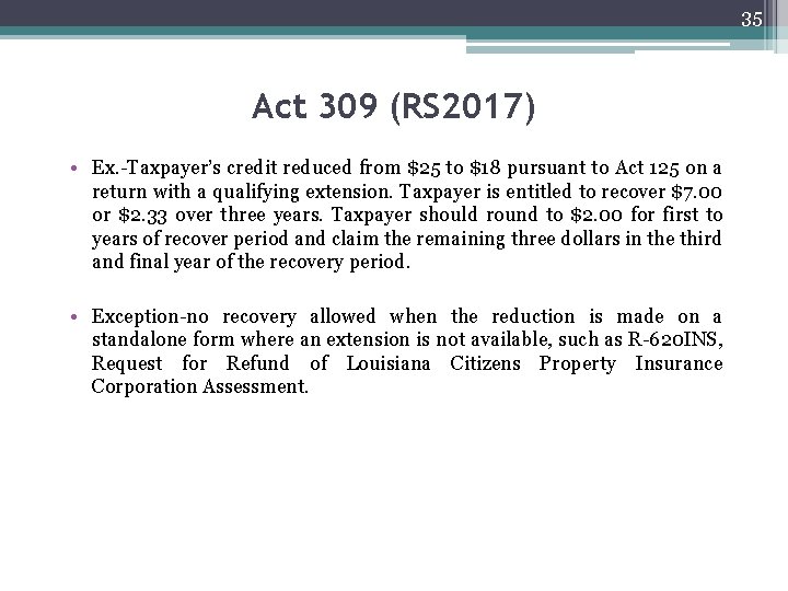 35 Act 309 (RS 2017) • Ex. -Taxpayer’s credit reduced from $25 to $18