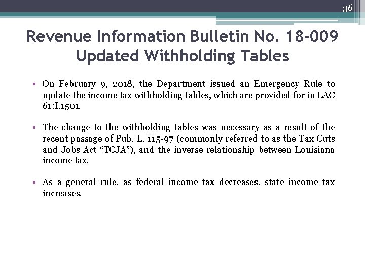 36 Revenue Information Bulletin No. 18 -009 Updated Withholding Tables • On February 9,