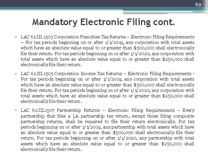 69 Mandatory Electronic Filing cont. • LAC 61: III. 1503 Corporation Franchise Tax Returns