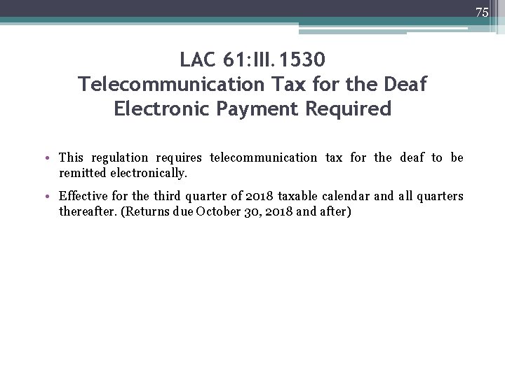 75 LAC 61: III. 1530 Telecommunication Tax for the Deaf Electronic Payment Required •