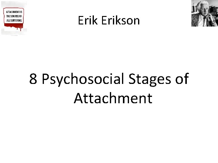 Erikson 8 Psychosocial Stages of Attachment 