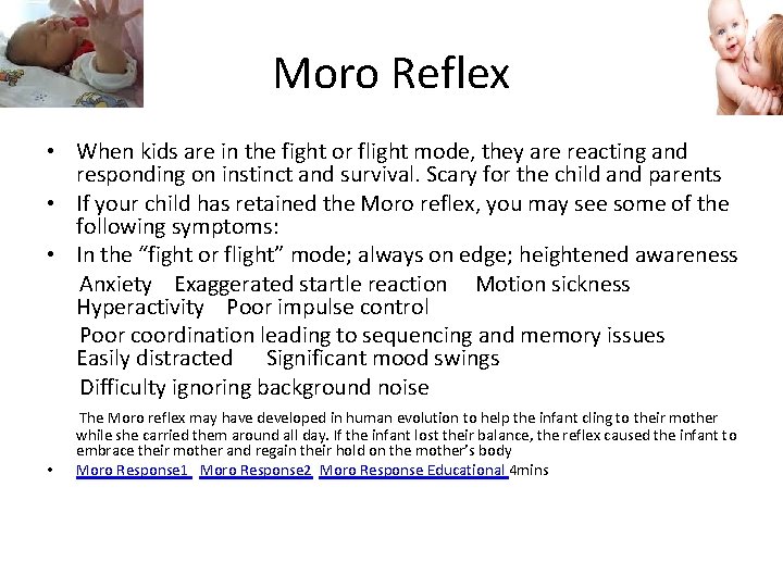 Moro Reflex • When kids are in the fight or flight mode, they are