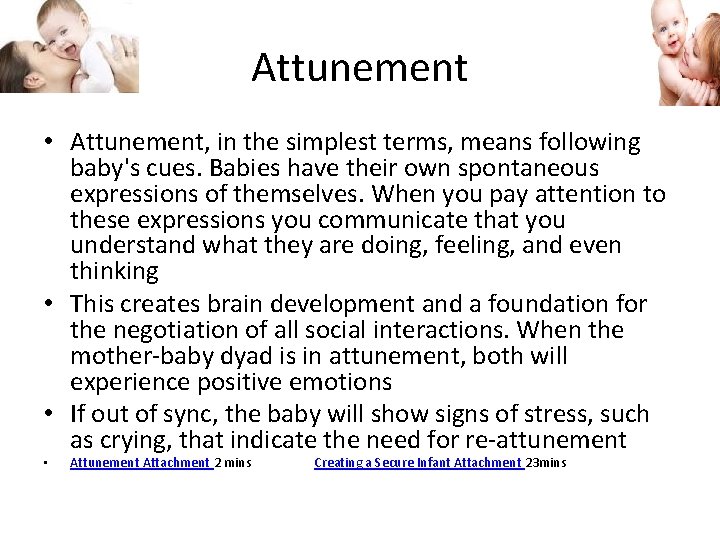 Attunement • Attunement, in the simplest terms, means following baby's cues. Babies have their