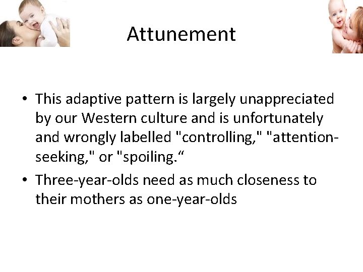 Attunement • This adaptive pattern is largely unappreciated by our Western culture and is