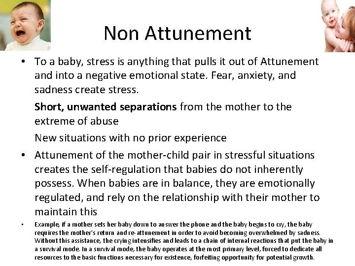 Non Attunement • To a baby, stress is anything that pulls it out of