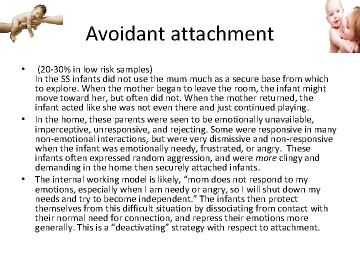 Avoidant attachment • (20 -30% in low risk samples) In the SS infants did