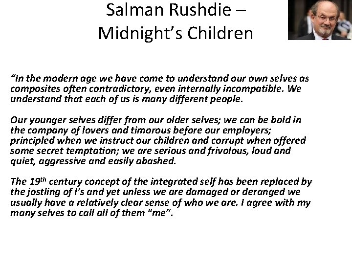 Salman Rushdie – Midnight’s Children “In the modern age we have come to understand