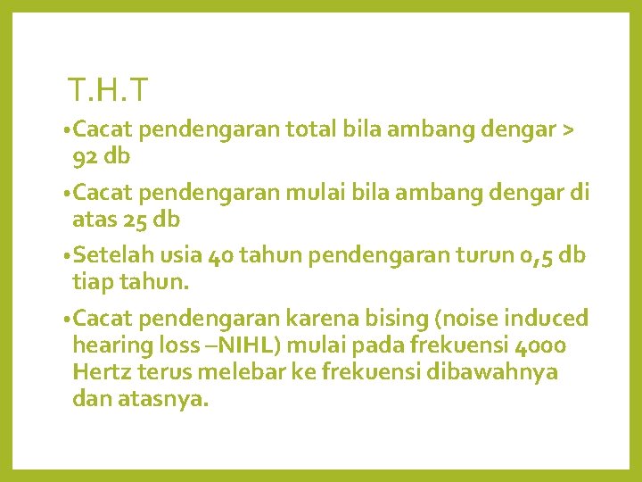 T. H. T • Cacat pendengaran total bila ambang dengar > 92 db •
