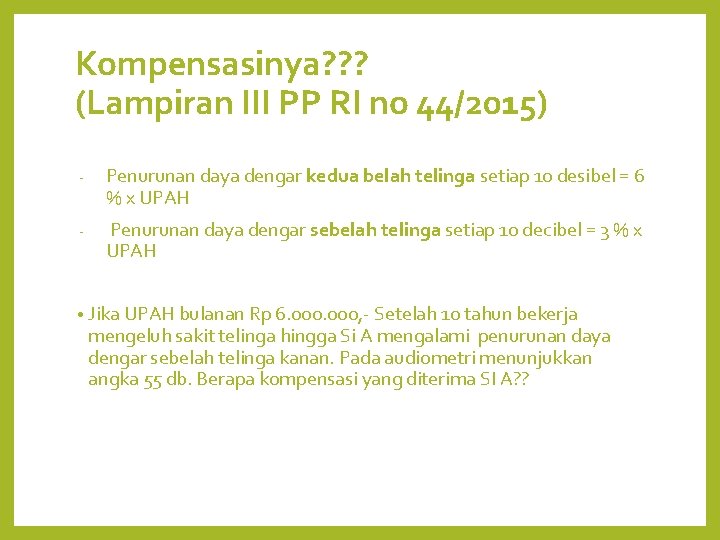 Kompensasinya? ? ? (Lampiran III PP RI no 44/2015) - Penurunan daya dengar kedua