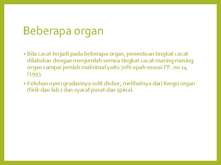 Beberapa organ • Bila cacat terjadi pada beberapa organ, penentuan tingkat cacat dilakukan dengan