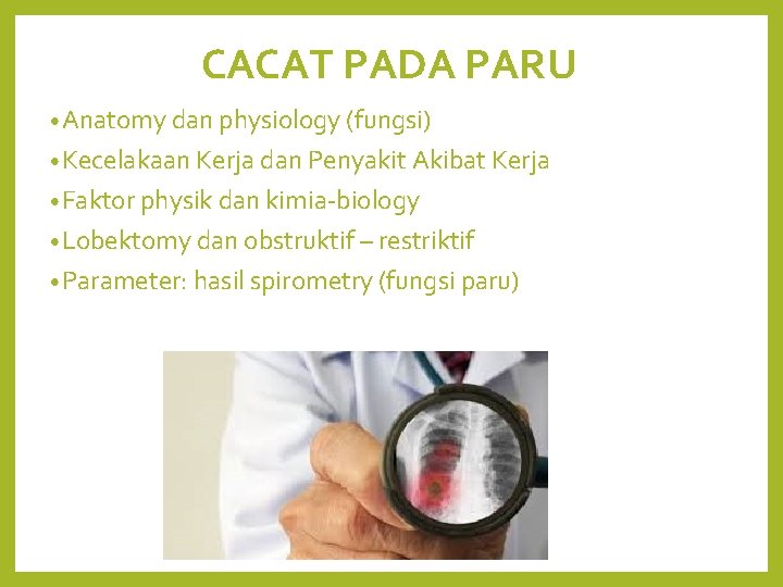 CACAT PADA PARU • Anatomy dan physiology (fungsi) • Kecelakaan Kerja dan Penyakit Akibat