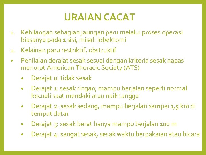 URAIAN CACAT Kehilangan sebagian jaringan paru melalui proses operasi biasanya pada 1 sisi, misal:
