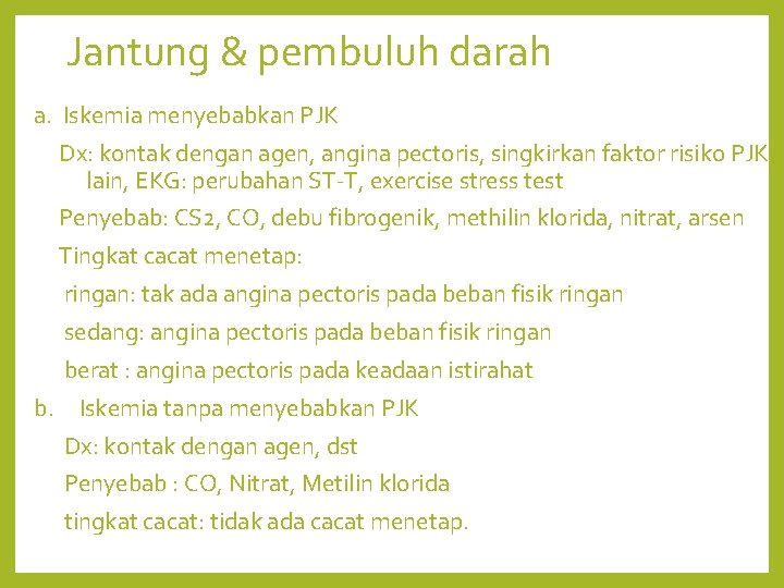 Jantung & pembuluh darah a. Iskemia menyebabkan PJK Dx: kontak dengan agen, angina pectoris,