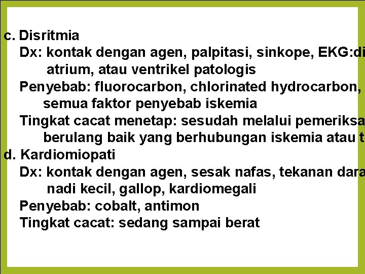 c. Disritmia Dx: kontak dengan agen, palpitasi, sinkope, EKG: di atrium, atau ventrikel patologis