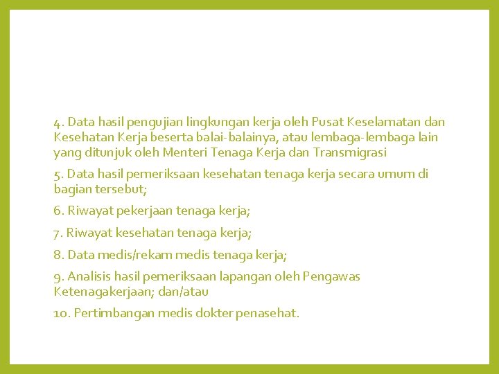 4. Data hasil pengujian lingkungan kerja oleh Pusat Keselamatan dan Kesehatan Kerja beserta balai-balainya,