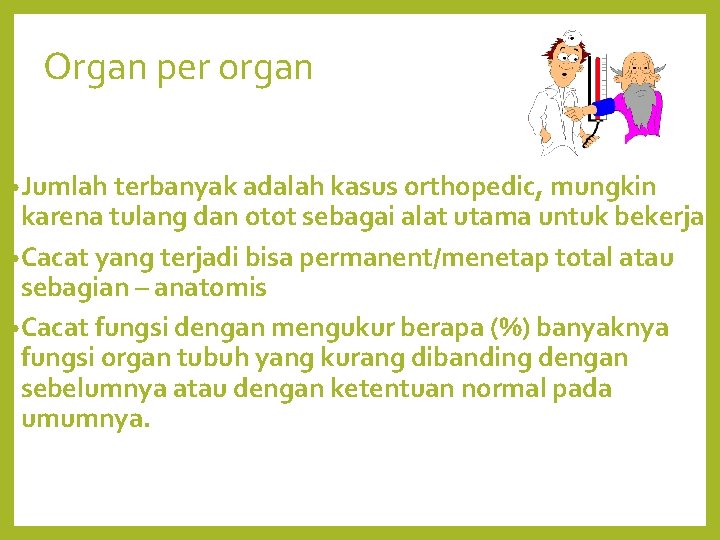 Organ per organ • Jumlah terbanyak adalah kasus orthopedic, mungkin karena tulang dan otot