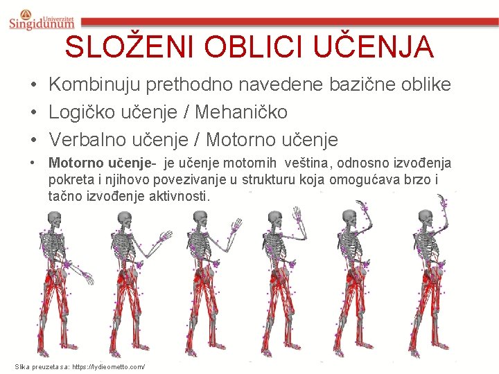 SLOŽENI OBLICI UČENJA • Kombinuju prethodno navedene bazične oblike • Logičko učenje / Mehaničko