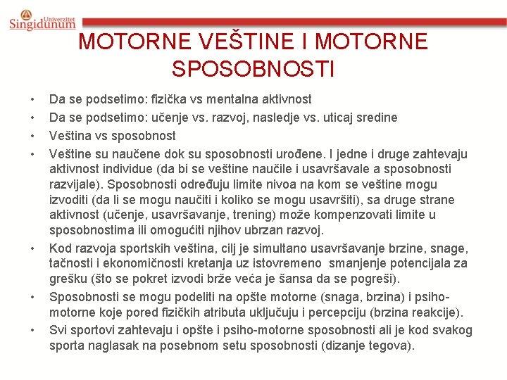 MOTORNE VEŠTINE I MOTORNE SPOSOBNOSTI • • Da se podsetimo: fizička vs mentalna aktivnost