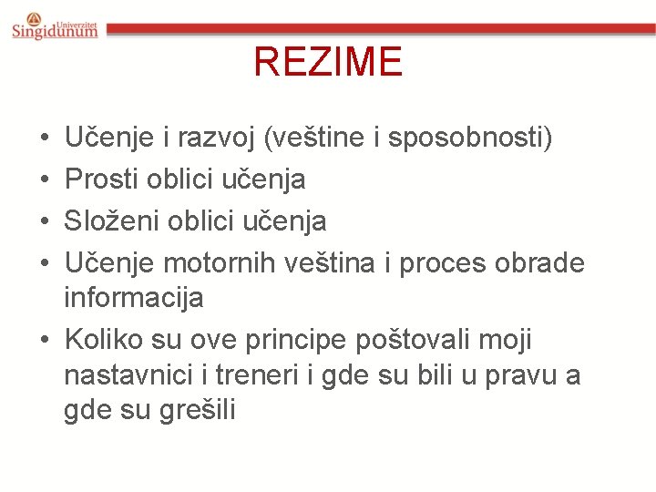 REZIME • • Učenje i razvoj (veštine i sposobnosti) Prosti oblici učenja Složeni oblici