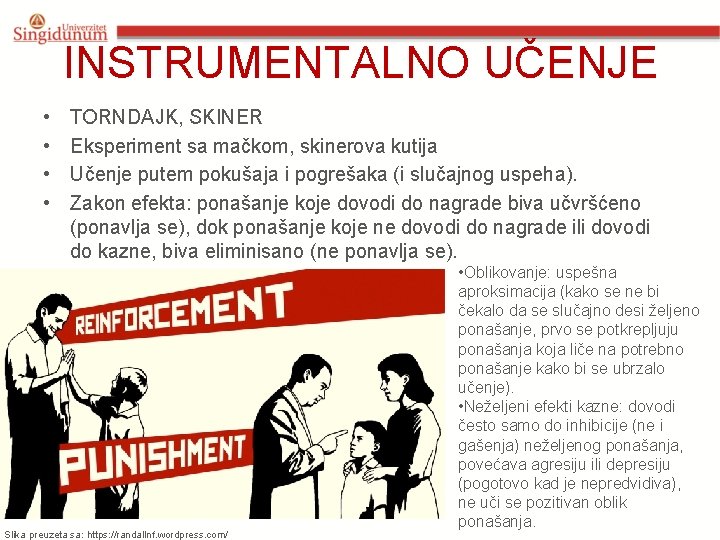 INSTRUMENTALNO UČENJE • • TORNDAJK, SKINER Eksperiment sa mačkom, skinerova kutija Učenje putem pokušaja