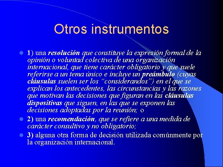 Otros instrumentos 1) una resolución que constituye la expresión formal de la opinión o