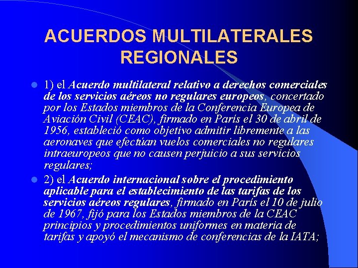 ACUERDOS MULTILATERALES REGIONALES 1) el Acuerdo multilateral relativo a derechos comerciales de los servicios