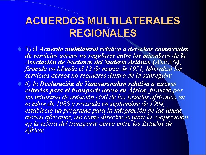 ACUERDOS MULTILATERALES REGIONALES 5) el Acuerdo multilateral relativo a derechos comerciales de servicios aéreos