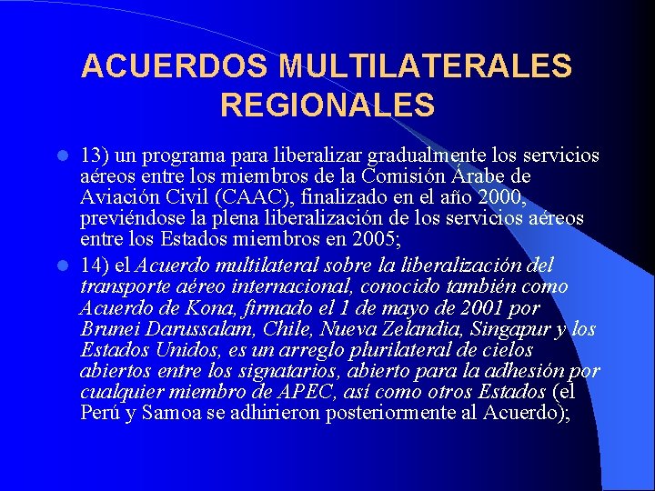 ACUERDOS MULTILATERALES REGIONALES 13) un programa para liberalizar gradualmente los servicios aéreos entre los