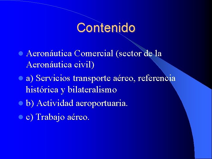 Contenido Aeronáutica Comercial (sector de la Aeronáutica civil) a) Servicios transporte aéreo, referencia histórica