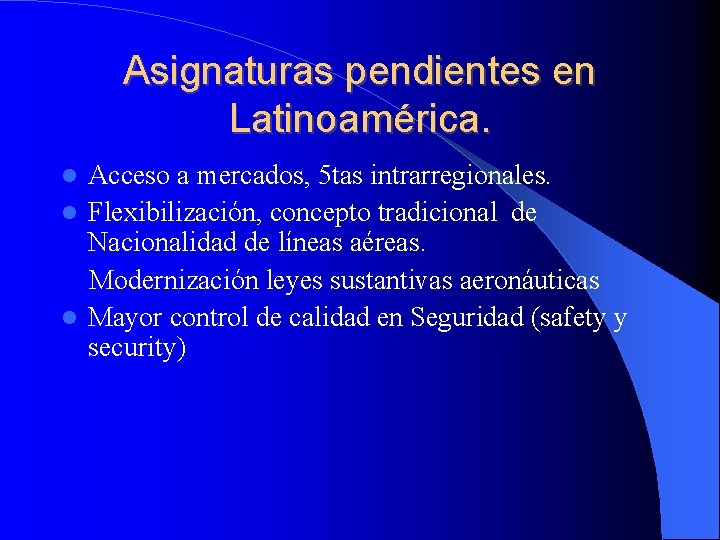 Asignaturas pendientes en Latinoamérica. Acceso a mercados, 5 tas intrarregionales. Flexibilización, concepto tradicional de