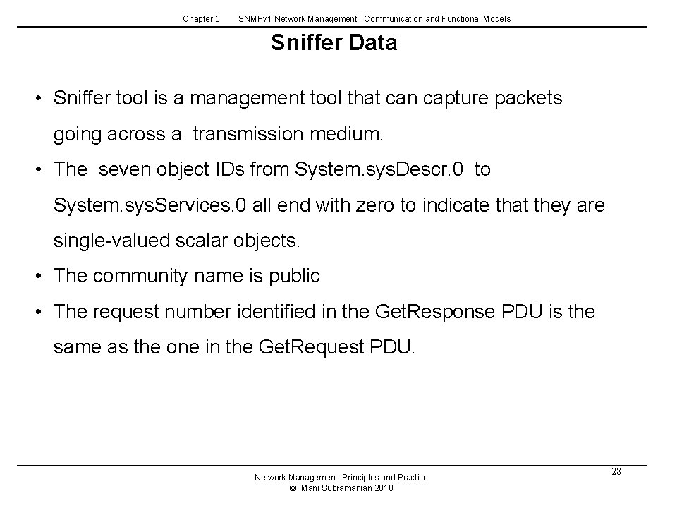 Chapter 5 SNMPv 1 Network Management: Communication and Functional Models Sniffer Data • Sniffer Chapter 5 SNMPv 1 Network Management: Communication and Functional Models Sniffer Data • Sniffer