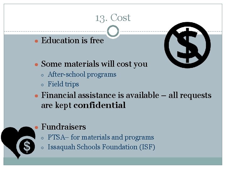 13. Cost ● Education is free ● Some materials will cost you ○ ○