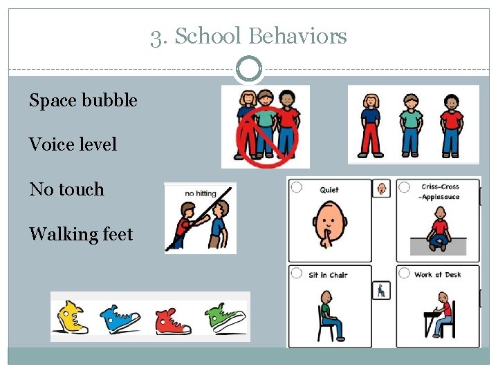 3. School Behaviors Space bubble Voice level No touch Walking feet 