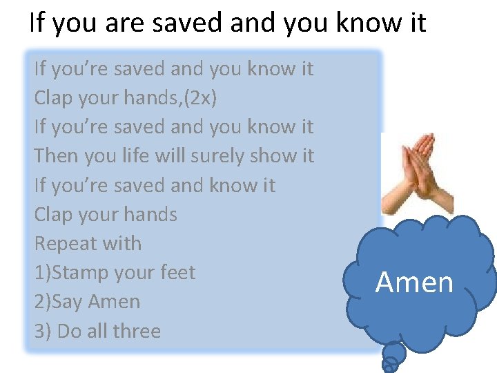 If you are saved and you know it If you’re saved and you know
