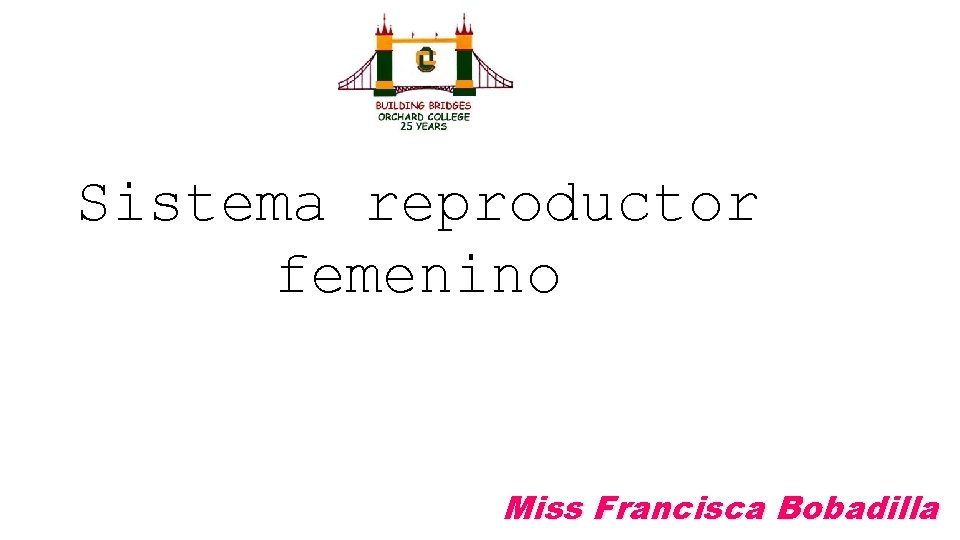 Sistema reproductor femenino Miss Francisca Bobadilla 