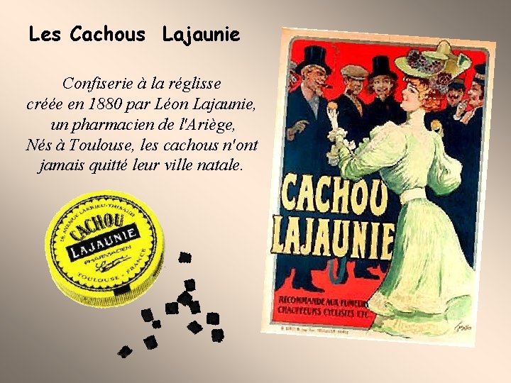 Les Cachous Lajaunie Confiserie à la réglisse créée en 1880 par Léon Lajaunie, un