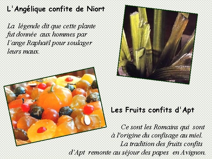 L'Angélique confite de Niort La légende dit que cette plante fut donnée aux hommes