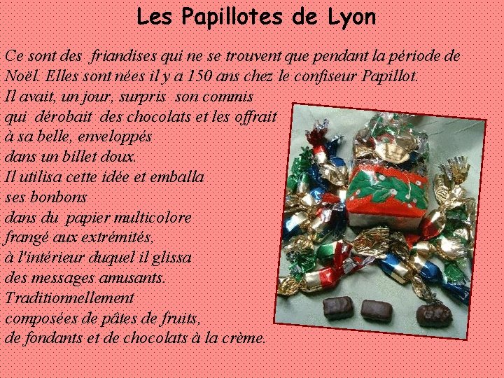 Les Papillotes de Lyon Ce sont des friandises qui ne se trouvent que pendant