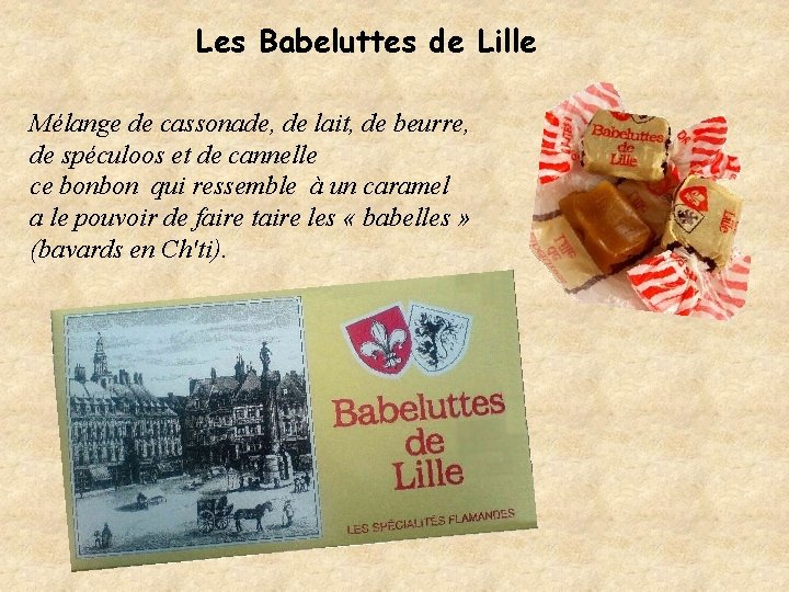 Les Babeluttes de Lille Mélange de cassonade, de lait, de beurre, de spéculoos et