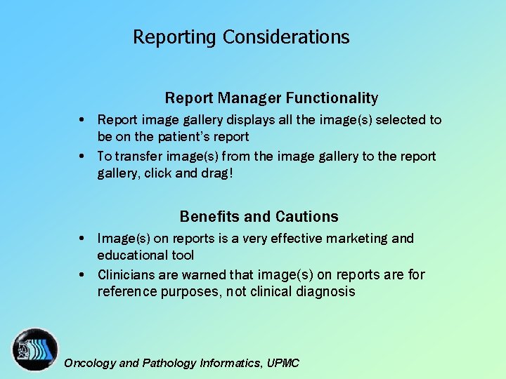 Reporting Considerations Report Manager Functionality • Report image gallery displays all the image(s) selected