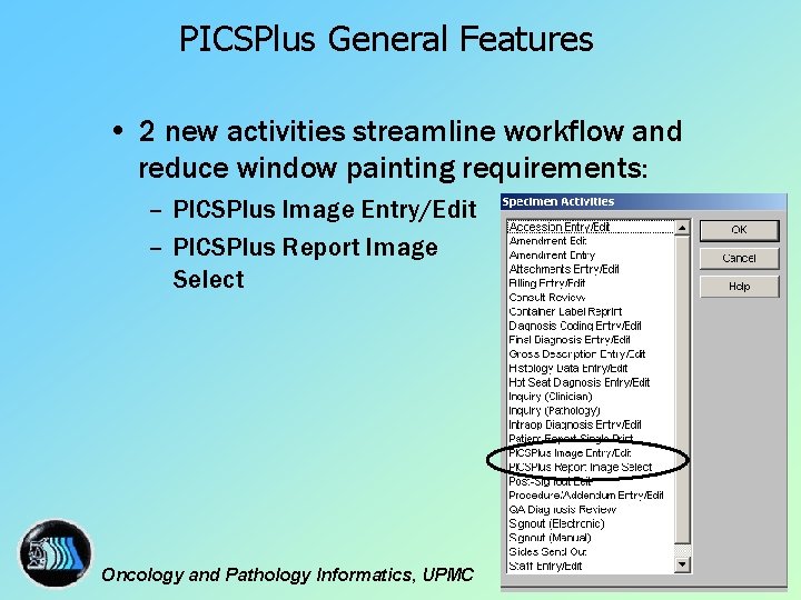 PICSPlus General Features • 2 new activities streamline workflow and reduce window painting requirements: