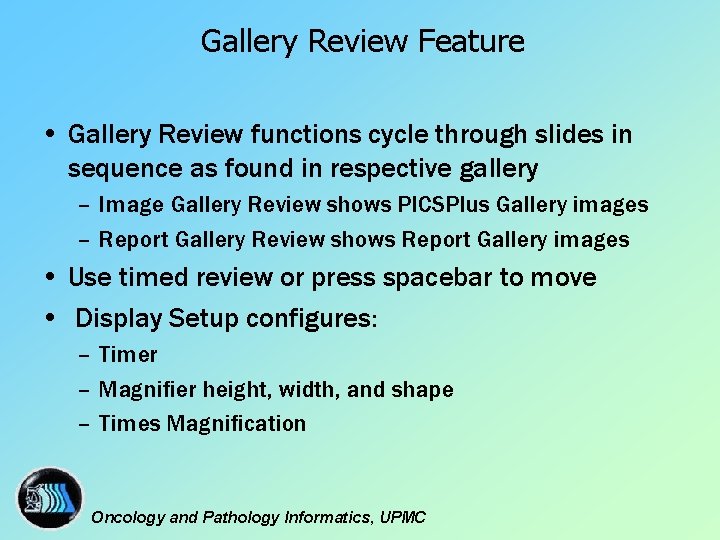 Gallery Review Feature • Gallery Review functions cycle through slides in sequence as found