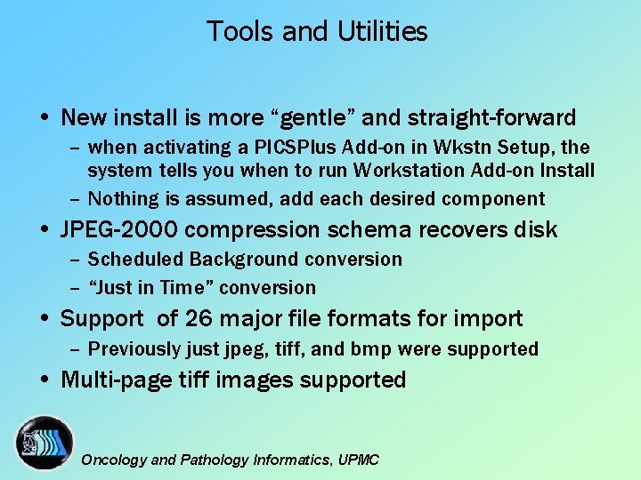 Tools and Utilities • New install is more “gentle” and straight-forward – when activating