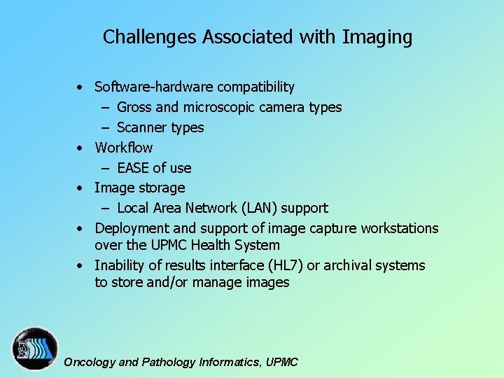 Challenges Associated with Imaging • Software-hardware compatibility – Gross and microscopic camera types –