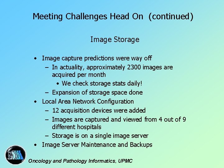 Meeting Challenges Head On (continued) Image Storage • Image capture predictions were way off